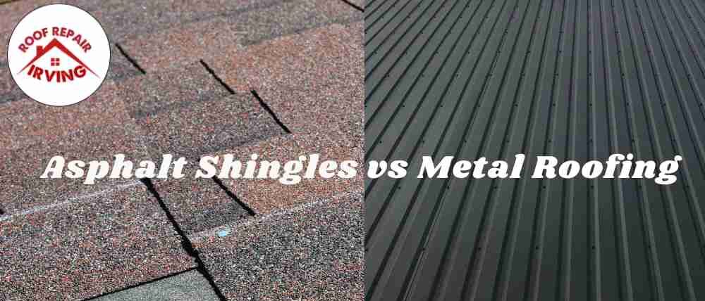 Asphalt Shingles vs Metal Roofing